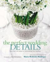 The Perfect Wedding Details: More Than 100 Ideas for Personalizing Your Wedding 006052183X Book Cover
