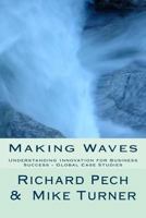 Making Waves: Understanding Innovation fo Business Success - Global Case Studies 1496104560 Book Cover