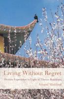 Living Without Regret: Growing Old in the Light of Tibetan Buddhism 0898003679 Book Cover