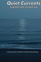 Quiet Currents - Signals for Insomnia: Simple Shifts for a Still Mind at Night - A Practical Guide to Gentle Rest and Reduced Mental Racing. B0GQMNG93G Book Cover