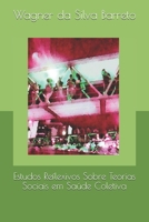 Estudos Reflexivos Sobre Teorias Sociais em Saúde Coletiva (Portuguese Edition) B0863TKMHK Book Cover