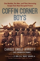 Coffin Corner Boys: One Bomber, Ten Men, and Their Harrowing Escape from Nazi-Occupied France 1621576264 Book Cover