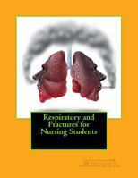 Respiratory and Fractures for Nursing Students 1533072698 Book Cover