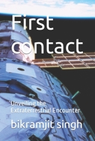 First contact: Unveiling the Extraterrestrial Encounter B0CGCG86MP Book Cover