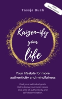 Kaizen-ify your Life: Your lifestyle for more authenticity and mindfulness 3753439312 Book Cover