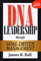 DNA Leadership Through Goal-Driven Management 1887570004 Book Cover