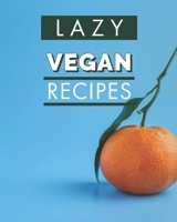 Lazy Vegan Recipes: Blank Recipe Book for Men (& Women) to Write Favorite Recipes in and Notes. Handy Personalized Blank Cookbook Pages for all ... Plants... (120-Recipe Journal and Organizer). 1677364866 Book Cover