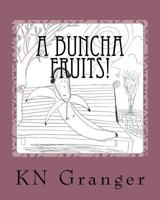 A Buncha Fruits! 1973955342 Book Cover