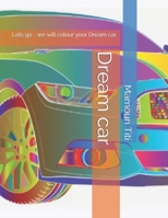 Dream car: Lets go .. we will colour your Dream car (Mamoun) B08HTG6KW7 Book Cover