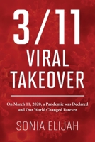 3/11 Viral Takeover: On March 11, 2020, a Pandemic was Declared and Our World Changed Forever 191952651X Book Cover