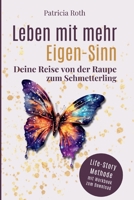 Leben mit mehr Eigen-Sinn: Deine Reise von der Raupe zum Schmetterling (German Edition) 3911683049 Book Cover