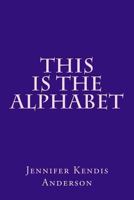 This Is the Alphabet 1542941571 Book Cover