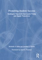 Promoting Student Success: Strategies Teachers Can Learn Today and Apply Tomorrow 0367751429 Book Cover