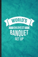 World's Okayest Banquet Set Up: Funny Blank Lined Banquet Feast Wine Dine Notebook/ Journal, Graduation Appreciation Gratitude Thank You Souvenir Gag Gift, Novelty Cute Graphic 110 Pages 1677234792 Book Cover