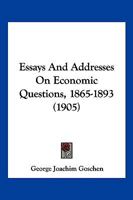 Essays And Addresses On Economic Questions, 1865-1893 1147587493 Book Cover