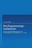 Hochspannungs-Isolatoren: Einige Technische Mitteilungen Aus Der Porzellanfabrik PH. Rosenthal & Co. A.-G., Selb 3662320703 Book Cover