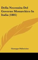 Della Necessita Del Governo Monarchico In Italia (1805) 1160064695 Book Cover