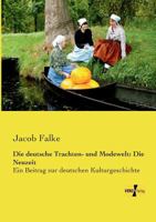 Die Deutsche Trachten- Und Modewelt: Die Neuzeit 3957380715 Book Cover