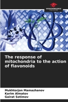 The response of mitochondria to the action of flavonoids 6205281244 Book Cover