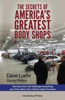 The Secrets of America's Greatest Body Shops: The book that will challenge everything you know about the collision repair business 069285178X Book Cover