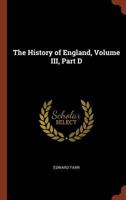 The History of England, Volume III, Part D 1375009974 Book Cover