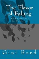 The Flavor of Falling: An Experience in Humility 1499574673 Book Cover