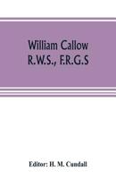 William Callow, R.W.S., F.R.G.S.; 9353805333 Book Cover