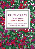 Plum Crazy, a Book About Beach Plums 094016034X Book Cover