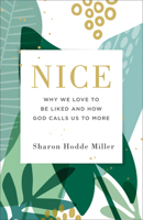 Nice: Why We Love to Be Liked and How God Calls Us to More 0801075246 Book Cover