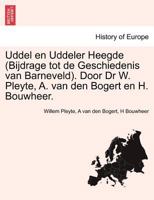 Uddel en Uddeler Heegde (Bijdrage tot de Geschiedenis van Barneveld). Door Dr W. Pleyte, A. van den Bogert en H. Bouwheer. 1241419418 Book Cover