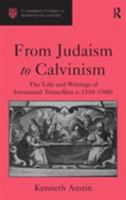 From Judaism to Calvinism: The Life and Writings of Immanuel Tremellius (C.1510-1580) 0754652335 Book Cover