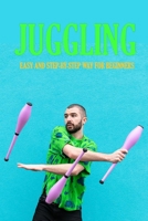 Juggling: Easy and Step-by-Step Way for Beginners: Contact Juggling B08Q9WDTX8 Book Cover