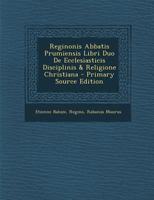 Reginonis Abbatis Prumiensis Libri Duo De Ecclesiasticis Disciplinis & Religione Christiana 1293130451 Book Cover