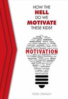How The Hell Do We Motivate These Kids? 1733239057 Book Cover