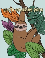 Sloth Coloring Book: Fun Coloring Sloth Books for Kids and Adults Relaxation with Stress Relieving Sloth Designs, Cute Sloth Gifts - 3 B096WX2QHD Book Cover
