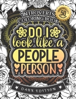 Introverts Coloring Book: Do I Look Like A People Person: A Snarky Colouring Gift Book For Grown-Ups:Stress Relieving Mandala Patterns And Humorous ... Anxiety And Accept Yourself B08RR9KYTN Book Cover