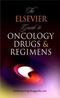 The Elsevier Guide to Oncology Drugs & Regimens 1416034242 Book Cover