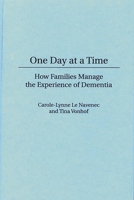 One Day at a Time: How Families Manage the Experience of Dementia 0865692572 Book Cover