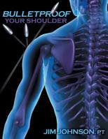 Bulletproof Your Shoulder 1457527243 Book Cover