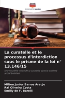La curatelle et le processus d'interdiction sous le prisme de la loi n° 13.146/15 (French Edition) 620753171X Book Cover