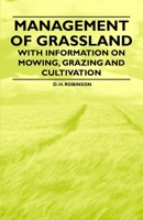 Management of Grassland - With Information on Mowing, Grazing and Cultivation 1446530450 Book Cover