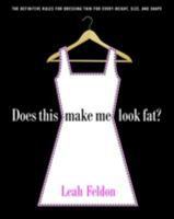 Does This Make Me Look Fat?: The Definitive Rules for Dressing Thin for Every Height, Size, and Shape 0812967658 Book Cover