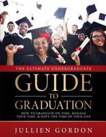 The Ultimate Undergraduate Guide to Graduation 1500445215 Book Cover