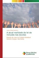 A atual realidade da lei de inclusão nas escolas: Estudo de caso no Colégio Estadual Getúlio Vargas- São Borja. 6139733820 Book Cover