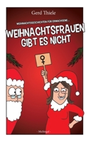 Weihnachtsfrauen gibt es nicht: Weihnachtsgeschichten für Erwachsene 3948870330 Book Cover