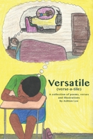Versatile (verse-a-tile): A collection of poems, lyrics and illustrations B0B8R6D12S Book Cover