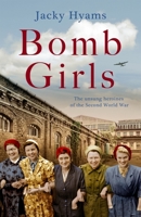 Bomb Girls: The Unsung Heroines of the Second World War 1789462053 Book Cover