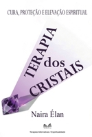 Terapia dos Cristais: Cura, Proteção e Elevação Espiritual (Portuguese Edition) B0FH63D8T5 Book Cover