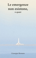 Le emergenze non esistono, o quasi (Italian Edition) B0H8M2G4DP Book Cover