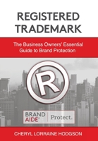 Registered Trademark: The Business Owners' Essential Guide to Brand Protection 0998882631 Book Cover